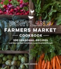 Image for Portland Farmers Market cookbook  : 100 seasonal recipes and stories that celebrate local food and people