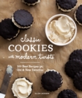 Image for Classic Cookies with Modern Twists : 100 Best Recipes for Old and New Favorites