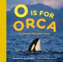 Image for O is for orca  : a nature alphabet book