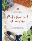 Image for Make Yourself at Home : Design Your Space to Discover Your True Self