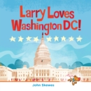 Image for Larry Loves Washington, DC!