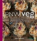Image for PNW Veg : 100 Vegetable Recipes Inspired by the Local Bounty of the Pacific Northwest