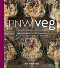 Image for PNW Veg: 100 Vegetable Recipes Inspired by the Local Bounty of the Pacific Northwest