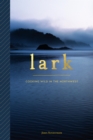 Image for Lark: cooking wild in the Northwest