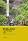 Image for Take a Walk: Portland: More Than 75 Walks in Natural Places from the Gorge to Hillsboro and Vancouver to Tualatin