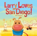 Image for Larry Loves San Diego! : A Larry Gets Lost Book