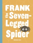 Image for Frank the Seven-Legged Spider