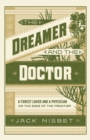 Image for The Dreamer and the Doctor : A Forest Lover and a Physician on the Edge of the Frontier