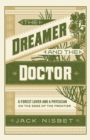 Image for Dreamer and the Doctor: A Forest Lover and a Physician on the Edge of the Frontier