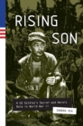 Image for Rising son  : a US soldier&#39;s secret and heroic role in World War II