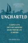 Image for Uncharted: A Couple&#39;s Epic Empty-Nest Adventure Sailing from One Life to Another