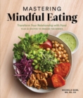 Image for Mastering mindful eating  : transform your relationship with food, plus 30 recipes to engage the senses