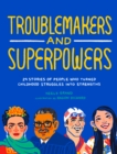 Image for Troublemakers and Superpowers : 29 Stories of People Who Turned Childhood Struggles into Strengths