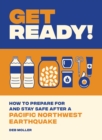 Image for Get ready!: how to prepare for and stay safe after a Pacific Northwest earthquake