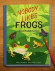 Image for Nobody likes frogs  : a book of toadally fun facts
