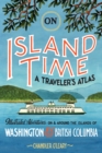 Image for On island time  : a traveler&#39;s atlas
