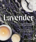 Image for Lavender  : 50 self-care recipes and projects for natural wellness