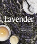 Image for Lavender: 50 Self-Care Recipes and Projects for Natural Wellness