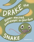 Image for Drake the Super-Excited, Overeager, In-Your-Face Snake