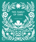 Image for This Family of Ours : A Keepsake Journal