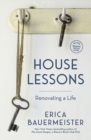 Image for House Lessons : Renovating a Life