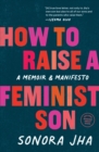 Image for How to raise a feminist son  : a memoir &amp; manifesto