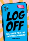 Image for Log Off : Digital Detox for the Extremely Online