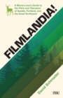 Image for Filmlandia!  : a movie-lover&#39;s guide to the films and television of Seattle, Portland, and the Great Northwest