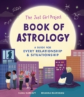 Image for The Just Girl Project book of astrology  : a guide for every relationship and situationship