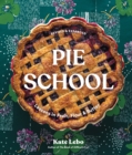 Image for Pie school  : lessons in fruit, flour, &amp; butter