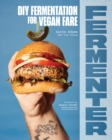 Image for Fermenter : DIY Fermentation for Vegan Fare, Including Recipes for Krauts, Pickles, Koji, Tempeh, Nut- &amp; Seed-Based Cheeses, Fermented Beverages &amp; What to Do with Them