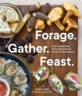 Image for Forage. Gather. Feast. : 100+ Recipes from West Coast Forests, Shores, and Urban Spaces