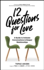 Image for 12 questions for love  : a guide to intimate conversations and deeper relationships