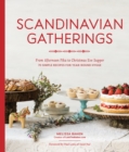 Image for Scandinavian Gatherings : From Afternoon Fika to Christmas Eve Supper: 70 Simple Recipes for Year-Round Hy gge