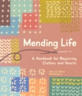 Image for Mending life  : a handbook for repairing clothes and hearts