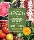 Image for Growing Vegetables in Drought, Desert, and Dry Times, 10th Anniversary Edition