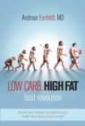 Image for Low Carb, High Fat Food Revolution: Advice and Recipes to Improve Your Health and Reduce Your Weight