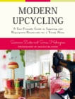 Image for Modern upcycling: a user-friendly guide to inspiring and repurposed handicrafts for a trendy home