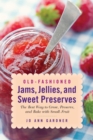 Image for Old-Fashioned Jams, Jellies, and Sweet Preserves: The Best Way to Grow, Preserve, and Bake with Small Fruit