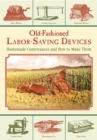 Image for Old-Fashioned Labor-Saving Devices: Homemade Contrivances and How to Make Them