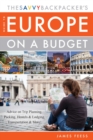 Image for The savvy backpacker&#39;s guide to Europe on a budget: advice on trip planning, packing, hostels &amp; lodging, transportation &amp; more!