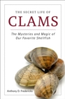 Image for Secret Life of Clams: The Mysteries and Magic of Our Favorite Shellfish