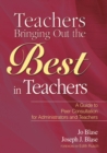 Image for Teachers Bringing Out the Best in Teachers: A Guide to Peer Consultation for Administrators and Teachers