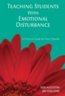 Image for Teaching Students with Emotional Disturbance: A Practical Guide for Every Teacher