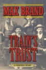 Image for Train&#39;s trust: a Western story