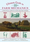 Image for Ultimate guide to farm mechanics: a practical how-to guide for the farmer