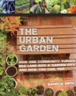 Image for Urban Garden: How One Community Turned Idle Land into a Garden City and How You Can, Too