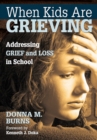 Image for When kids are grieving: addressing grief and loss in school