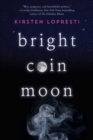 Image for Bright Coin Moon: A Novel