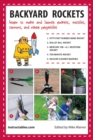 Image for Backyard rockets: learn to make and launch rockets, missiles, cannons, and other projectiles